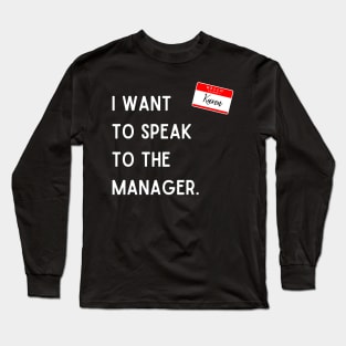 I Want To Speak To The Manager Long Sleeve T-Shirt